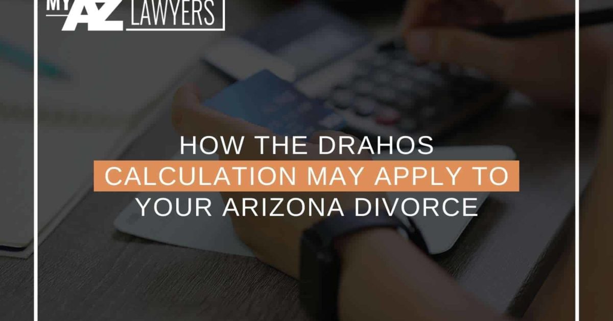 How The Drahos Calculation May Apply To Your Arizona Divorce