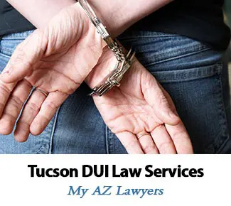 DUI Law Services in Tucson AZ DUI Law Services in Tucson Arizona