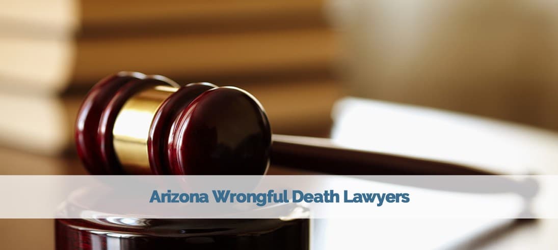 Arizona Wrongful Death Lawyers