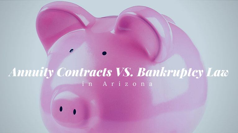 Annuity Contracts VS Bankruptcy Law in arizona