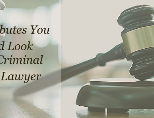 Top Attributes You Should Look for in a Criminal Defense Lawyer