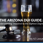 The Arizona DUI Guide: Understanding “Impaired to the Slightest Degree”