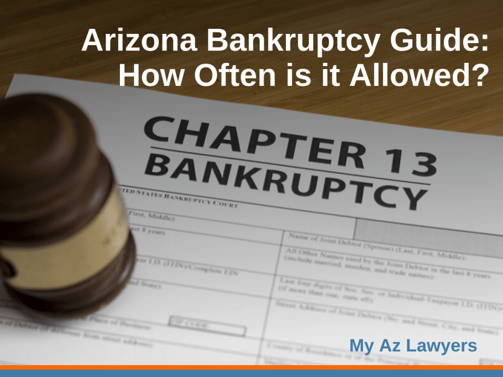 Arizona Bankruptcy Guide: How Often is it Allowed? My AZ Lawyers