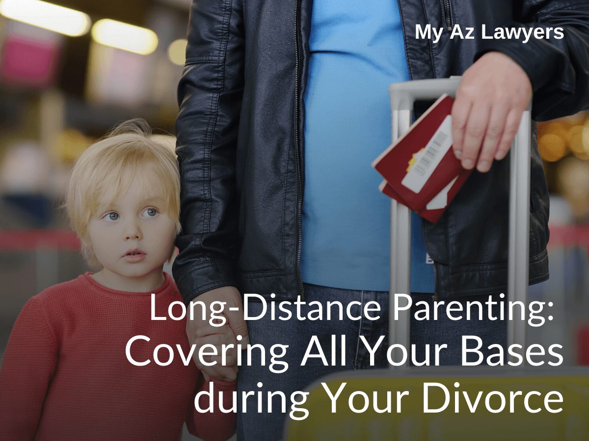 Long Distance Parenting: Covering All Your Bases during Your Divorce