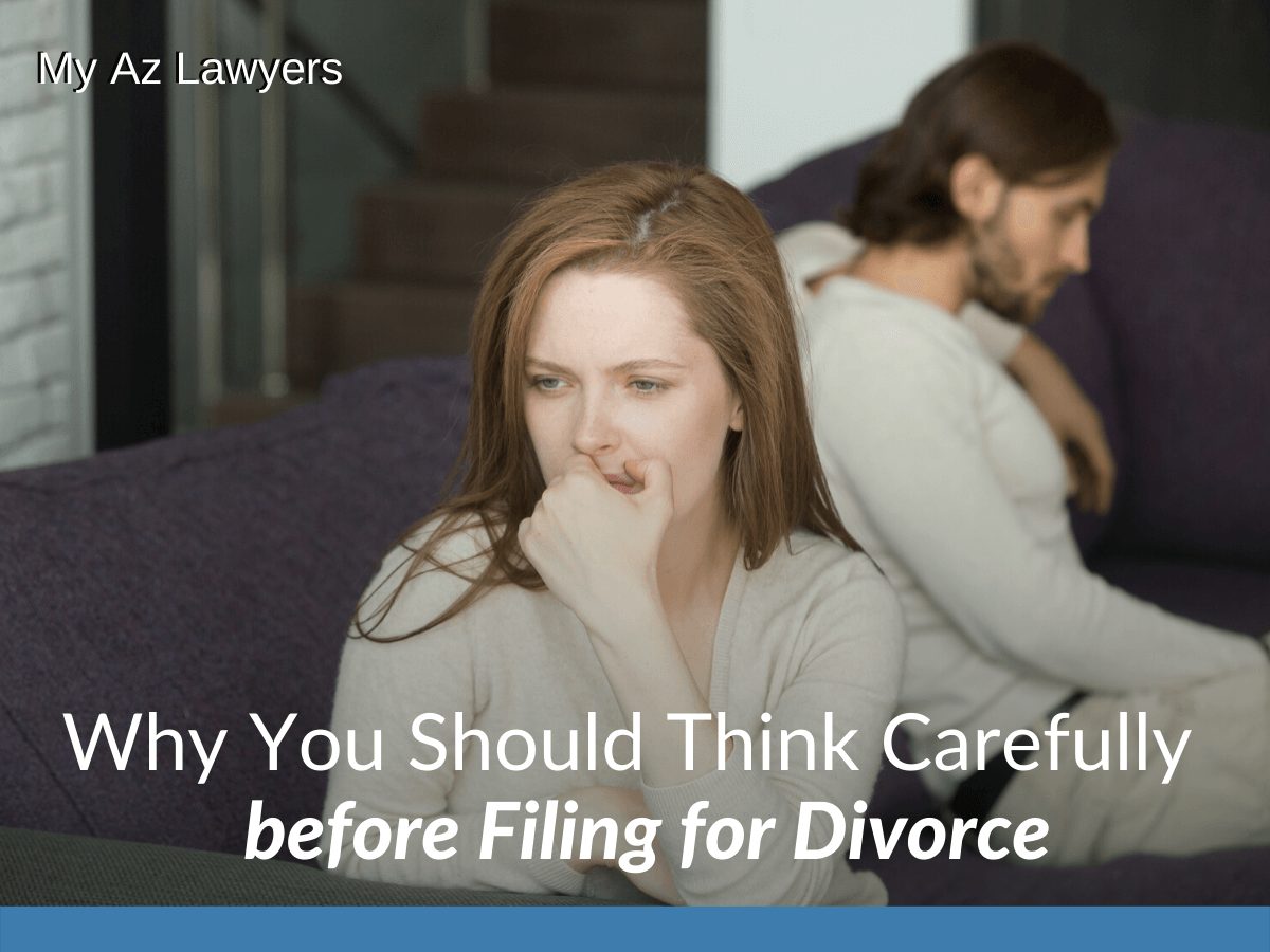 Why You Should Think Carefully before Filing for Divorce, Arizona Divorce Attorneys