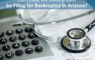 Can I Clear My Medical Debt by Filing for Bankruptcy in Arizona