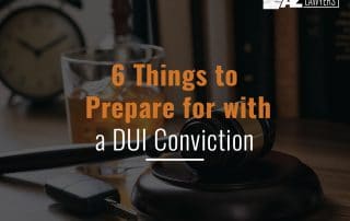 6 Things to Prepare for with a DUI Conviction