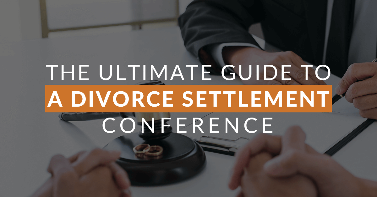The Ultimate Guide to a Divorce Settlement Conference