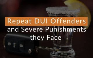 Repeat DUI Offenders and Severe Punishments they Face