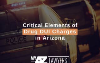 Critical Elements of Drug DUI Charges in Arizona