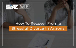 How To Recover From a Stressful Divorce In Arizona