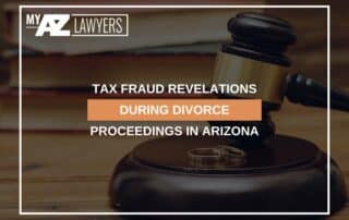 Tax Fraud Revelations During Divorce Proceedings In Arizona