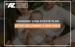 Changing Your Estate Plan After Welcoming A New Child