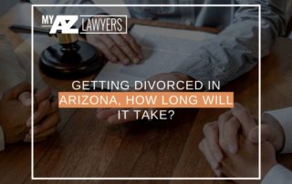 Getting Divorced In Arizona, How Long Will It Take