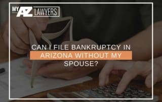 Can I File Bankruptcy In Arizona Without My Spouse
