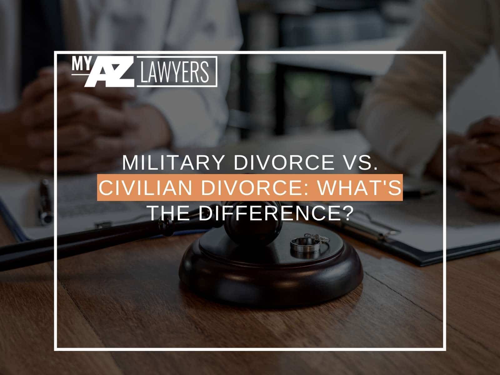 Military Divorce Vs. Civilian Divorce What's The Difference