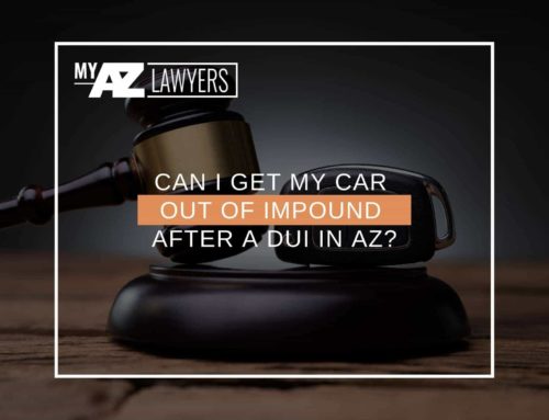 Can I Get My Car Out Of Impound After a DUI In AZ?