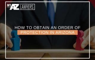 Obtaining an order of protection in Arizona