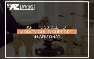 Is It Possible To Modify Child Support In Arizona?