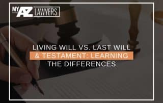 Living Will vs. Last Will & Testament Learning The Differences