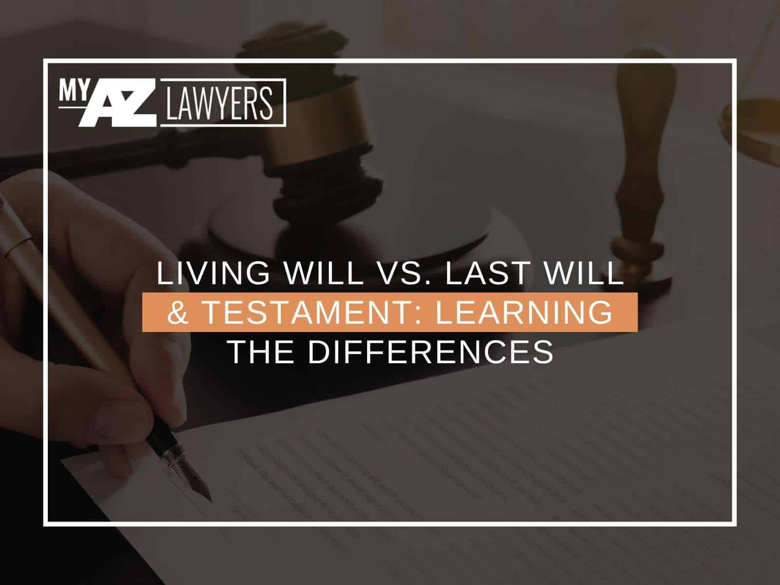 Living Will vs. Last Will & Testament Learning The Differences