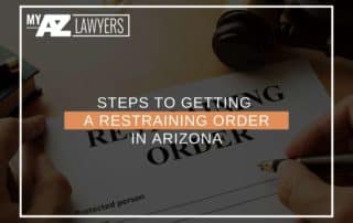 Steps To Getting a Restraining Order In Arizona
