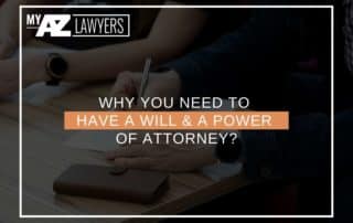 Why You Need To Have a Will & A Power of Attorney?