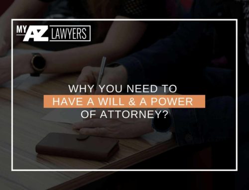 Why You Need To Have a Will & A Power of Attorney?