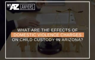 What Are The Effects Of Domestic Violence Charges On Child Custody In Arizona