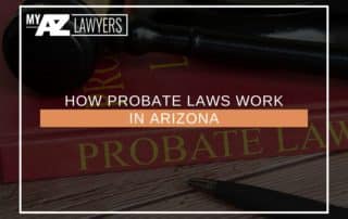 How Probate Laws Work In Arizona