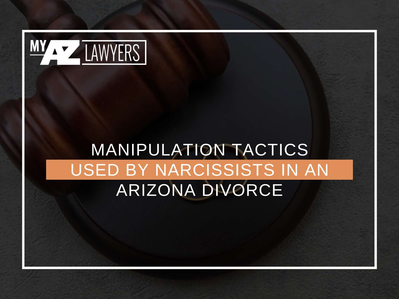 Manipulation Tactics Used By Narcissists In An Arizona Divorce