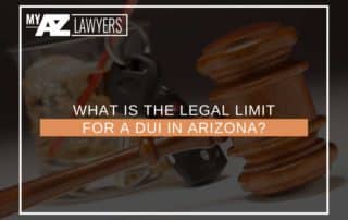 What Is The Legal Limit For A DUI In Arizona