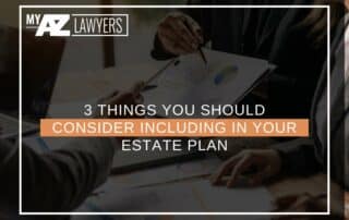 3 Things You Should Consider Including In Your Estate Plan