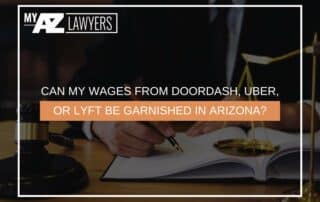 Can My Wages from DoorDash, Uber, or Lyft Be Garnished in Arizona?