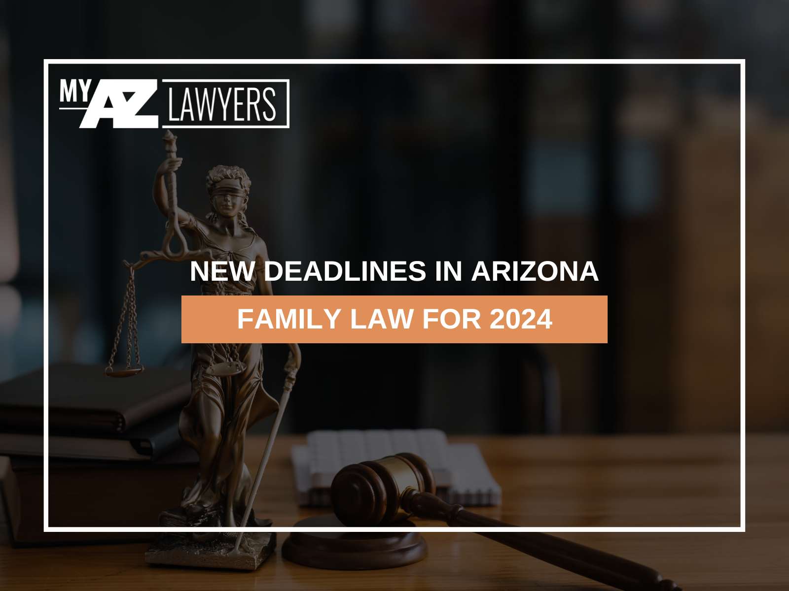 New Deadlines in Arizona Family Law for 2024