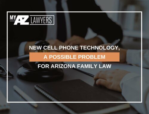New Cell Phone Technology, a Possible Problem For Arizona Family Law