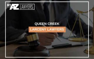 Queen Creek Larceny Lawyers