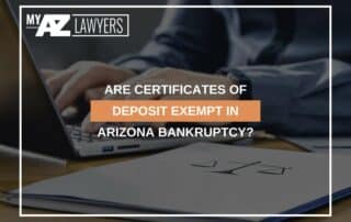 Are Certificates Of Deposit Exempt In Arizona Bankruptcy?