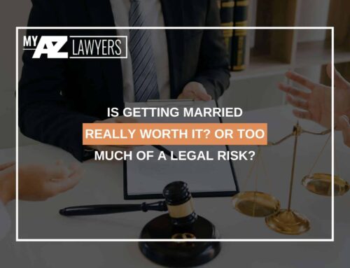 Is Getting Married Really Worth It? Or Too Much Of A Legal Risk?