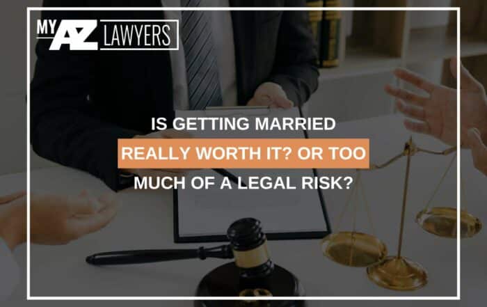 Is Getting Married Really Worth It? Or Too Much Of A Legal Risk?