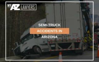 Semi-Truck Accidents In Arizona