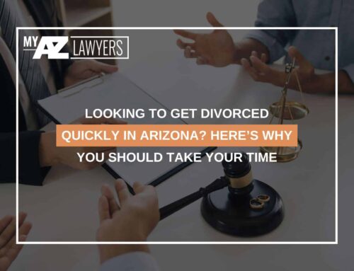 Looking To Get Divorced Quickly In Arizona? Here’s Why You Should Take Your Time