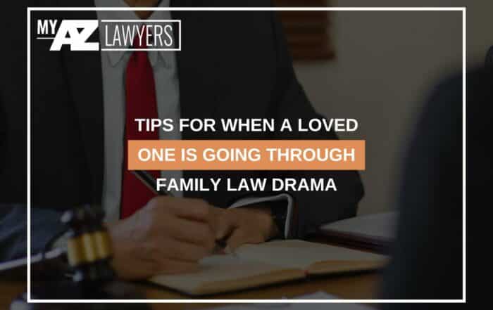 Tips For When A Loved One Is Going Through Family Law Drama