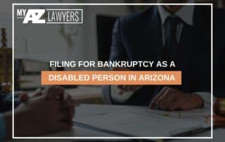 Filing For Bankruptcy As A Disabled Person In Arizona